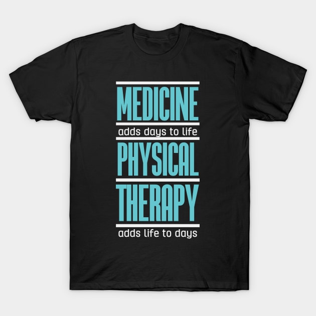 Physical Therapy Quote | Medicine Therapist Physio T-Shirt by DesignatedDesigner